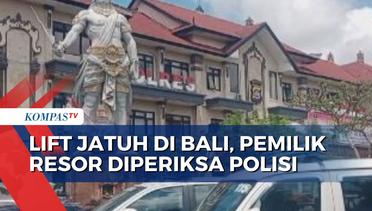 Kasus Lift Jatuh Tewaskan 5 Pekerja di Bali, Polisi Periksa Pemilik Resor!