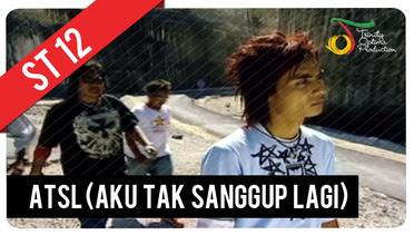 ST12 - ATSL (Aku Tak Sanggup Lagi) | Official Video Clip
