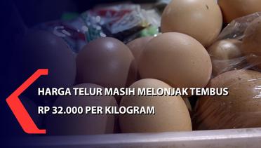 Harga Telur Masih Melonjak Tembus Rp 32.000 Perkilogram