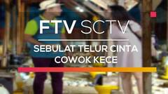 FTV SCTV - Sebulat Telur Cinta Cowok Kece