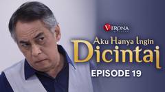 Aku Hanya Ingin Dicintai : Episode 19