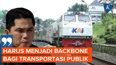 Ambisi Erick Thohir Jadikan Kereta Api Tulang Punggung Transportasi