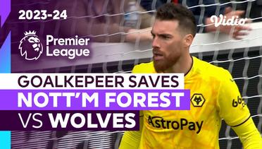 Aksi Penyelamatan Kiper | Nottingham Forest vs Wolves | Premier League 2023/24