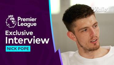 Big Interview, Nick Pope Curhat Suka Duka Sebagai Kiper | Premier League 2023-24