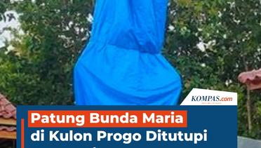 Patung Bunda Maria di Kulon Progo Ditutupi Terpal Biru, Warga: Ada yang Keberatan