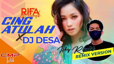 Rifa Melinda - Cing Atulah feat Isky Riveld DJ DESA ( REMIX VERSION)