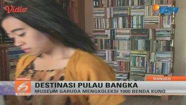 Jelajah Museum Garuda di Pulau Bangka - Liputan 6 Siang