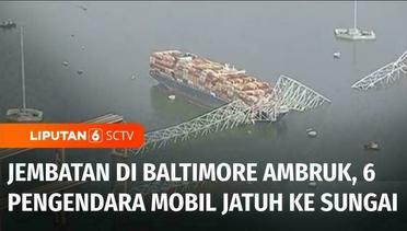 Jembatan Ambruk di Baltimore, Enam Pengendara Mobil Belum Ditemukan | Liputan 6