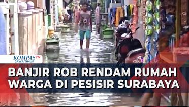 Banjir Rob Rendam Ratusan Rumah Warga di Kalianak Timur Surabaya Jawa Timur