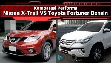 Komparasi Performa Nissan X-Trail vs Toyota Fortuner Bensin I OTO.com