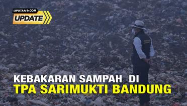 Liputan6 Update: Kebakaran Sampah di TPA Sarimukti Bandung