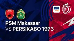Full Match - PSM Makassar vs PERSIKABO 1973 | BRI Liga 1 2022/23