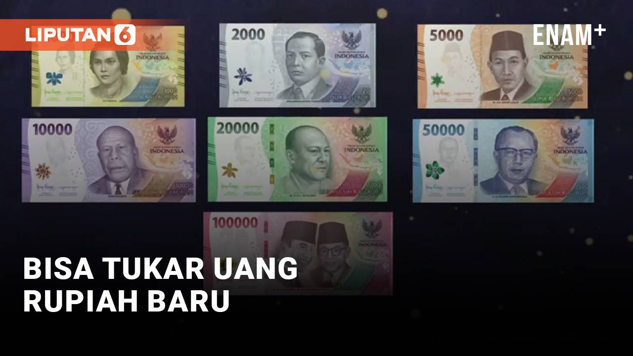 Mau Tukar Uang Rupiah Baru Ini Caranya Liputanenam Vidio