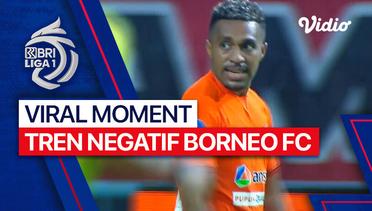 Momen Viral - Tren Negatif Borneo FC | BRI Liga 1 2023/24