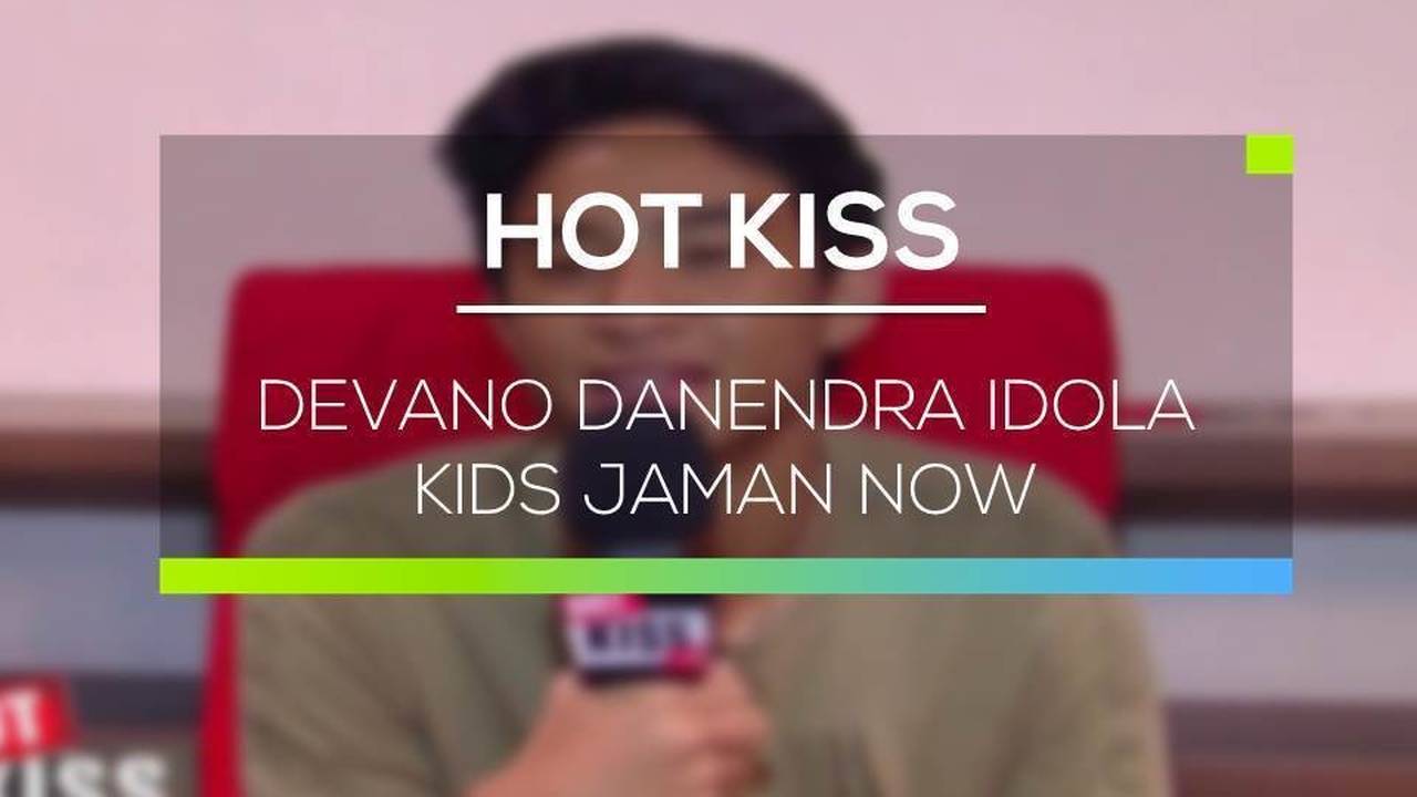 Devano Danendra Idola Kids Jaman Now - Hot Kiss