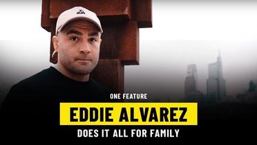 Eddie Alvarez Does It All For Family | ONE Feature