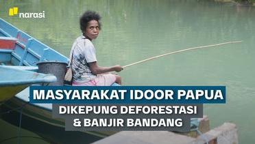 Kampung Idoor Papua: Terisolir, Hutan Digunduli, & Langganan Banjir