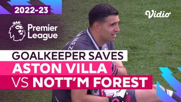 Aksi Penyelamatan Kiper | Aston Villa vs Nottingham Forest | Premier League 2022/23