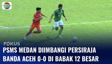 PSMS Medan Main Imbang Tanpa Gol Kontra Persiraja Banda Aceh di Pegadaian Liga 2 | Fokus