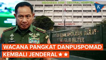 Alasan Panglima TNI Turunkan Pangkat Danpuspomad dan Kepala RSPAD Jadi Bintang 2