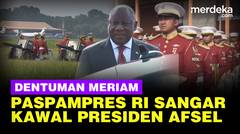 Sangar Pasukan Paspampres RI Kawal Presiden Afrika Selatan, Disambut Dentuman Meriam
