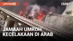 Kecelakaan Maut Jamaah Umroh di Arab, Apakah ada WNI?