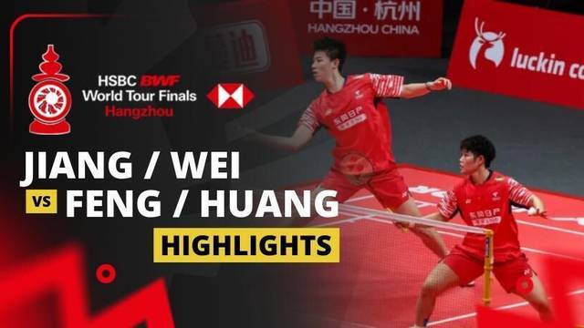 Jiang Zhen Bang/Wei Ya Xin (CHN) vs Feng Yan Zhe/Huang Dong Ping (CHN) - Highlight | HSBC BWF World Tour Finals 2025