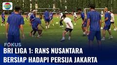 BRI Liga 1: RANS Nusantara Siap Hadapi Persija Jakarta | Fokus