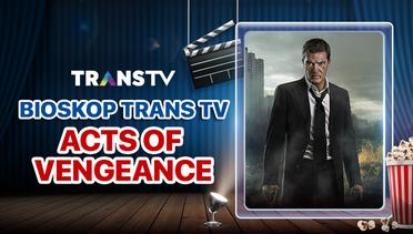 Bioskop Trans TV : Acts of Vengeance