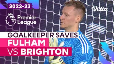 Aksi Penyelamatan Kiper | Fulham vs Brighton | Premier League 2022/23