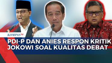 Begini Kata PDIP dan Anies saat Respons Kritik Jokowi Soal Kualitas Debat Ketiga