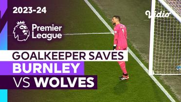 Aksi Penyelamatan Kiper | Burnley vs Wolves | Premier League 2023/24