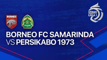 Full Match - Borneo FC vs Persikabo 1973 | BRI Liga 1 2023/24