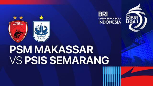 PSM Makassar vs PSIS Semarang - BRI LIGA 1