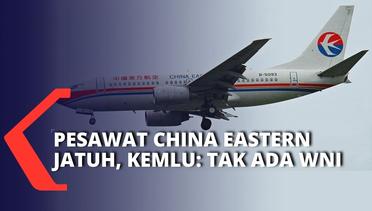 Info Sementara KJRI Guangzhou, Kemenlu Sebut Tak Ada WNI dalam Pesawat China Easter yang Jatuh