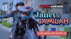 Cuplikan Episode 31 | Janet & Jamilah