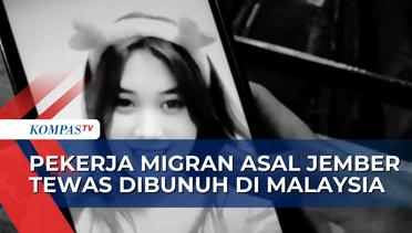 Pekerja Migran Asal Jember Tewas Dibunuh di Malaysia, Pelaku Ternyata Kekasih Korban!