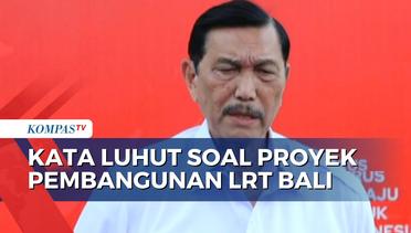 Luhut Sebut Pemerintah Targetkan 'Groundbreaking' LRT Bali di Awal 2024