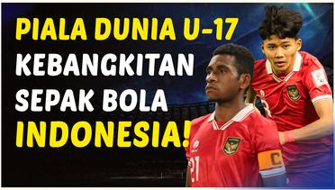 Piala Dunia U-17 2023 adalah Momentum Kebangkitan Sepak Bola Indonesia