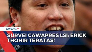 Survei Cawapres LSI: Erick Thohir Ungguli Ridwan Kamil, Sandiaga, hingga AHY!