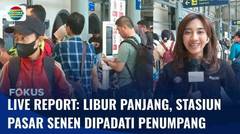 Live Report: Libur Panjang, Penumpang di Stasiun Pasar Senen Melonjak Dua Kali Lipat | Fokus