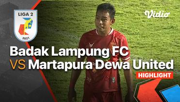 Highlight - Badak Lampung FC 0 vs 1 Martapura Dewa United | Liga 2 2021/2022
