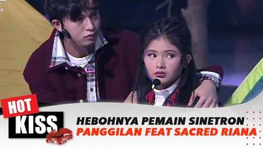 Spektakuler!! Cast Sinetron Panggilan Feat Sacred Riana Drama Musikal | Hot Kiss