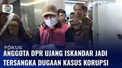 Anggota DPR Nasdem Ujang Iskandar Jadi Tersangka Dugaan Korupsi, Langsung Ditahan Kejagung | Fokus