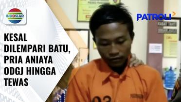 Kesal Dilempari Batu, Pemuda di Lampung Nekat Aniaya ODGJ Hingga Tewas | Patroli