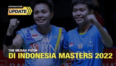 Liputan6 Update: Tim Merah Putih di Indonesia Masters 2022