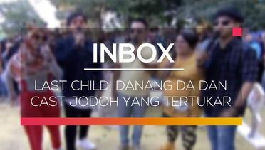 Inbox - Last Child, Danang DA dan Cast Jodoh Yang Tertukar