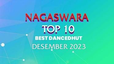 Chart Dangdut Terbaik Desember 2023 - NAGASWARA TOP 10 DanceDhut