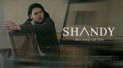 Shandy - Aku Yang Tak Bisa | Official Music Video