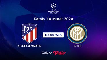 Jadwal Pertandingan | Atletico Madrid vs Inter - 14 Maret 2024, 03:00 WIB | UEFA Champions League 2024